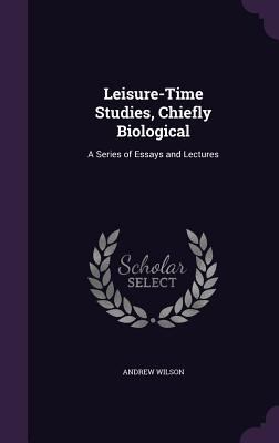 Leisure-Time Studies, Chiefly Biological: A Ser... 1340646757 Book Cover