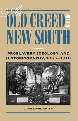 An Old Creed for the New South: Proslavery Ideo... 0809328445 Book Cover