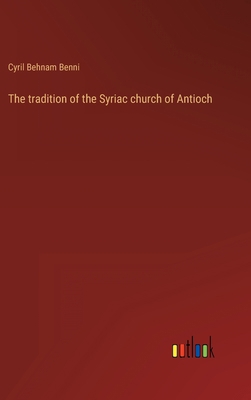 The tradition of the Syriac church of Antioch 3368121618 Book Cover
