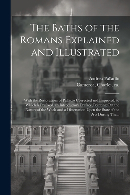 The Baths of the Romans Explained and Illustrat... 1022429620 Book Cover