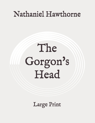 The Gorgon's Head: Large Print B08928MF26 Book Cover