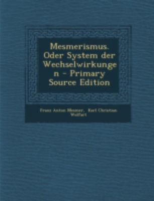 Mesmerismus. Oder System Der Wechselwirkungen [German] 1293490989 Book Cover