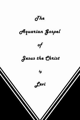 The Aquarian Gospel of Jesus the Christ 1636003087 Book Cover