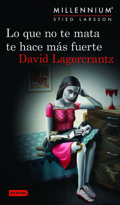 Lo Que No Te Mata Te Hace Más Fuerte (Serie Mil... [Spanish] 607072948X Book Cover