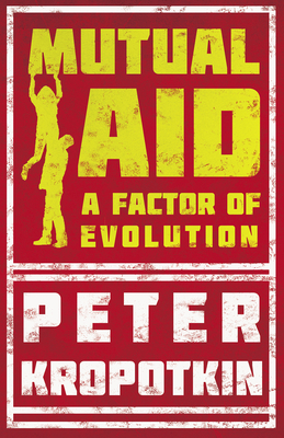 Mutual Aid: A Factor of Evolution 1528716000 Book Cover