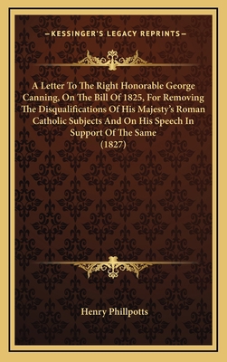 A Letter to the Right Honorable George Canning,... 1164244981 Book Cover