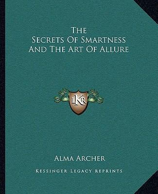 The Secrets Of Smartness And The Art Of Allure 1163195448 Book Cover