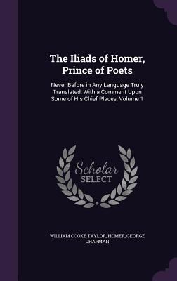 The Iliads of Homer, Prince of Poets: Never Bef... 1356898076 Book Cover