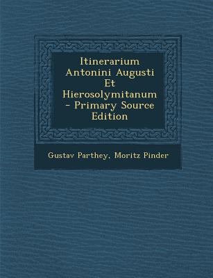 Itinerarium Antonini Augusti Et Hierosolymitanu... [Italian] 129325830X Book Cover