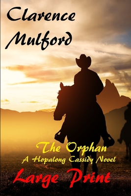 The Orphan A Hopalong Cassidy Novel Large Print B087CVH1TK Book Cover