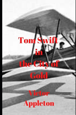 Tom Swift in the City of Gold B086BBYYPK Book Cover