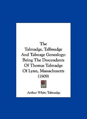 The Talmadge, Tallmadge And Talmage Genealogy: ... 1162261722 Book Cover