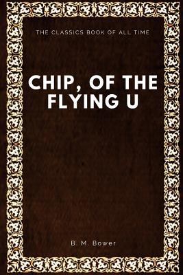 Chip, of the Flying U 1547001046 Book Cover