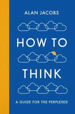 How To Think: A Guide for the Perplexed 1781259569 Book Cover