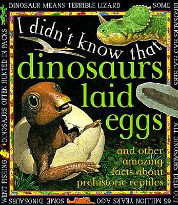 Dinosaurs Laid Eggs: And Other Amazing Facts Ab... 0761305491 Book Cover