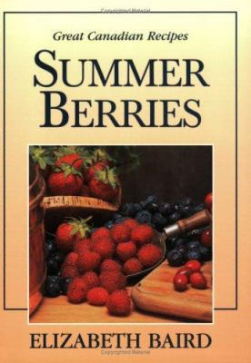 Summer Berries: Great Canadian Recipes 1550288318 Book Cover