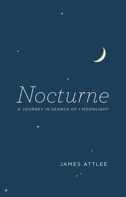 Nocturne: A Journey in Search of Moonlight 0226030962 Book Cover
