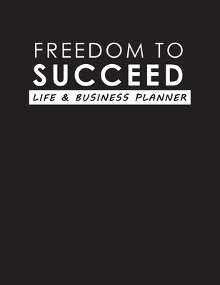 Freedom To Succeed: Life & Business Planner [Large Print] 1999961633 Book Cover