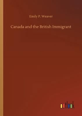 Canada and the British Immigrant 3732647161 Book Cover