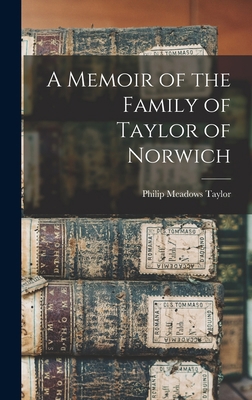 A Memoir of the Family of Taylor of Norwich 1016283458 Book Cover