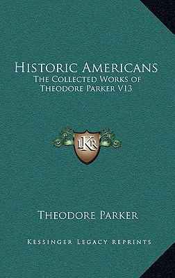 Historic Americans: The Collected Works of Theo... 1163346640 Book Cover
