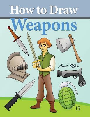 How to Draw Weapons: How to Draw Comics and Car... 1494457431 Book Cover