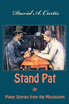 Stand Pat Or Poker Stories from the Mississippi 1539677338 Book Cover
