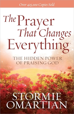 The Prayer That Changes Everything: The Hidden ... 0736947507 Book Cover