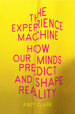 The Experience Machine: How Our Minds Predict a... 1524748455 Book Cover