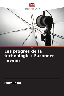 Les progrès de la technologie: Façonner l'avenir [French] 6207901266 Book Cover