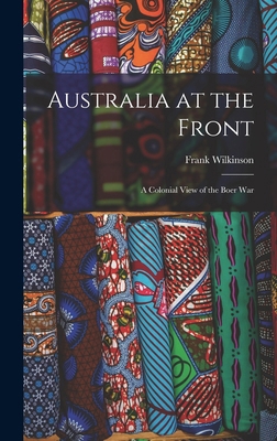 Australia at the Front: A Colonial View of the ... 1018079289 Book Cover