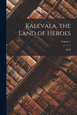 Kalevala, the Land of Heroes; Volume 2 1015894127 Book Cover