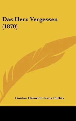 Das Herz Vergessen (1870) [German] 1162365455 Book Cover