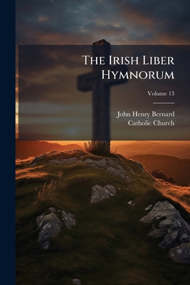 The Irish Liber Hymnorum; Volume 13 1276285868 Book Cover