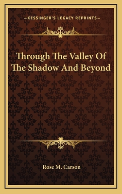 Through the Valley of the Shadow and Beyond 1163425176 Book Cover