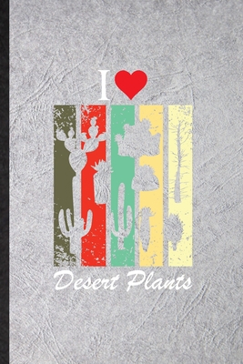 Paperback I Desert Plants: Novelty Desert Plant Cactus Lined Notebook Blank Journal For Botany Botanical Gardener, Inspirational Saying Unique Special Birthday Gift Idea Unusual Style Book