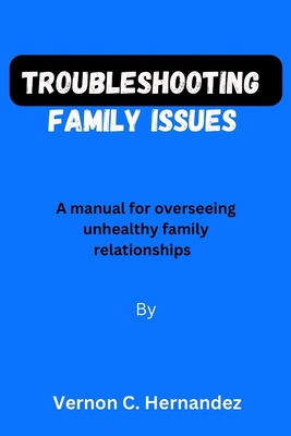 Troubleshooting family issues: A manual for ove... B0BXNHBR3L Book Cover