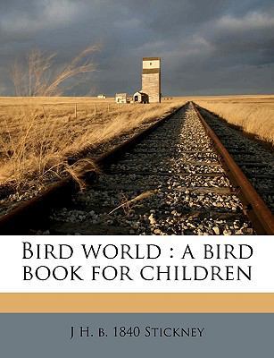 Bird World: A Bird Book for Children 1149300515 Book Cover