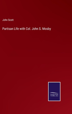 Partisan Life with Col. John S. Mosby 3752522631 Book Cover