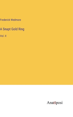A Snapt Gold Ring: Vol. II 3382104458 Book Cover