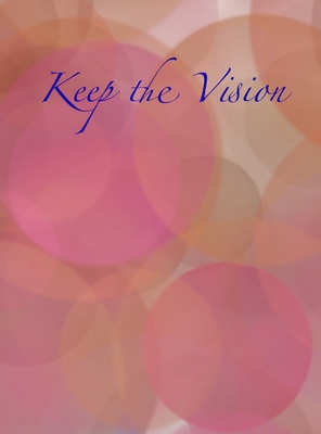 Keep the Vision: A 90-Day Planner & Daily Goal ... 1951137027 Book Cover