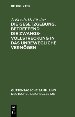 Die Gesetzgebung, Betreffend Die Zwangsvollstre... [German] 3112604075 Book Cover