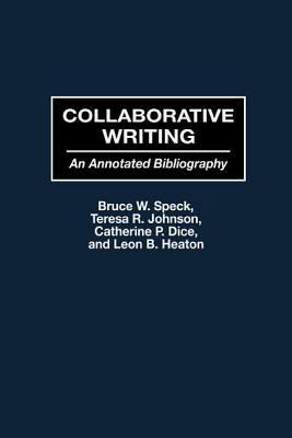 Collaborative Writing: An Annotated Bibliography 1593112858 Book Cover