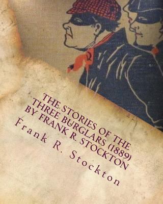 The Stories of the Three Burglars (1889) by Fra... 1530047455 Book Cover