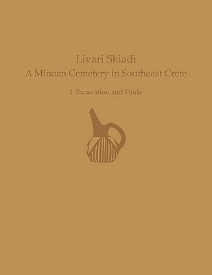 Livari Skiadi: A Minoan Cemetery in Southeast C... 1931534810 Book Cover