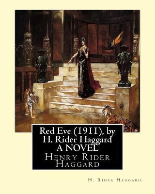 Red Eve (1911), by H. Rider Haggard A NOVEL: He... 153362383X Book Cover