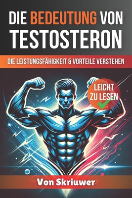 Die Bedeutung von Testosteron: Die Leistungsfäh... [German] B0DCHX3LTK Book Cover
