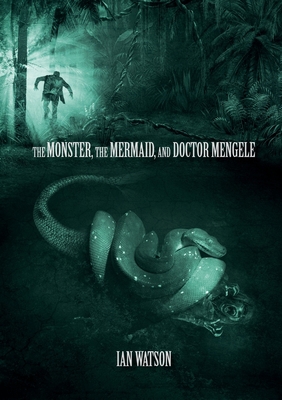 The Monster, The Mermaid, And Doctor Mengele 1912950812 Book Cover