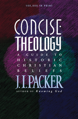 Concise Theology: A Guide to Historic Christian... 0842339604 Book Cover