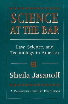 Science at the Bar: Law, Science, and Technolog... 0674793021 Book Cover